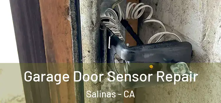 Garage Door Sensor Repair Salinas - CA